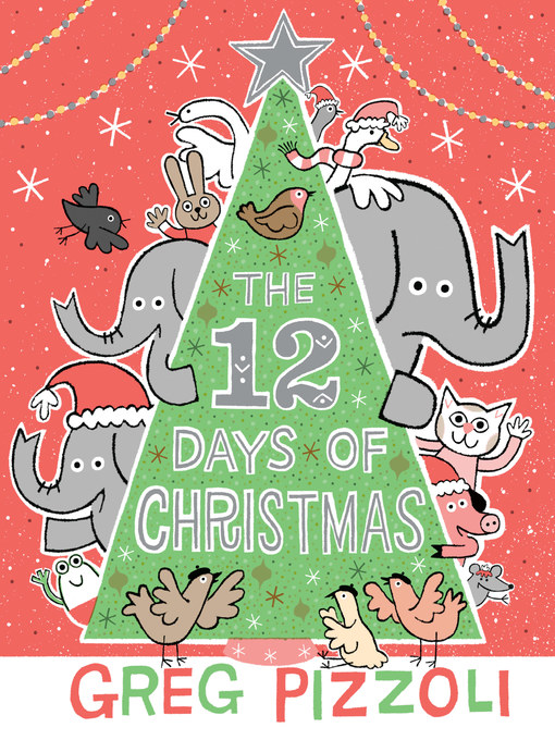 Title details for The 12 Days of Christmas by Greg Pizzoli - Available